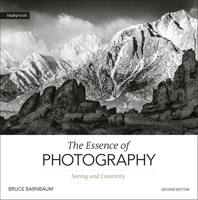 The Essence of Photography: Seeing and Creativity 1937538516 Book Cover