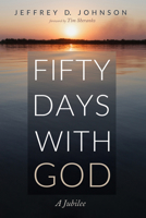 Fifty Days with God: A Jubilee B0DTHWQT6V Book Cover