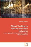 Object Tracking in Distributed Video Networks: A new approach using Multi-Dimensional Object Signatures 3639218892 Book Cover