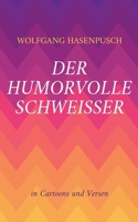 Der humorvolle Schweisser: In Bild und Versen 3756212866 Book Cover