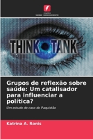 Grupos de reflexão sobre saúde: Um catalisador para influenciar a política?: Um estudo de caso do Paquistão 6206253104 Book Cover