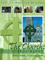 The Church: Our Story : Catholic Tradition, Mission, and Practice 0877936676 Book Cover