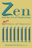 Zen and the Art of Fundraising: 8 More Pillars of Success 193807775X Book Cover