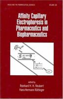 Affinity Capillary Electrophoresis in Pharmaceutics and Biopharmaceutics (Drugs and the Pharmaceutical Sciences) 0824709519 Book Cover