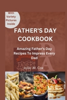 FATHER’S DAY COOKBOOK: Amazing Father’s Day Recipes to Impress Every Dad B0CFCX6XBC Book Cover