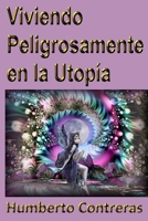 Viviendo Peligrosamente En La Utopia 1329445945 Book Cover