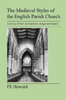 The Medieval Styles of the English Parish Church 1905217773 Book Cover