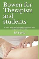 Bowen for Therapists and Students: A Quick Guide and Manual to Remember Your Sequences and Notes 1719985944 Book Cover