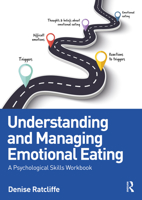 Understanding and Managing Emotional Eating: A Psychological Skills Workbook 1032664347 Book Cover