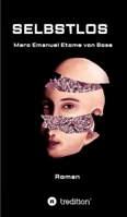 Selbstlos: Individualit�t statt Gleichheit - F�r das Leben an sich 3749724563 Book Cover