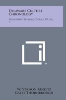 Delaware Culture Chronology: Prehistory Research Series, V3, No. 1 1258667606 Book Cover