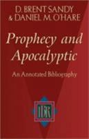 Prophecy and Apocalyptic: An Annotated Bibliography (IBR Bibliographies) 0801026016 Book Cover