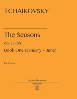 Tchaikovsky The Seasons: opus 37–bis. Book One: January –– June B08LJQ9VRZ Book Cover