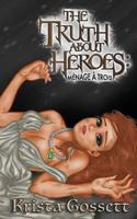 The Truth about Heroes: Menage a Trois 1983381713 Book Cover