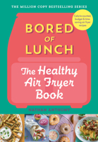 Bored of Lunch: The Healthy Air Fryer Book 1464218498 Book Cover