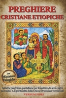 PREGHIERE CRISTIANE ETIOPICHE: Antiche preghiere quotidiane per il mattino, la sera e ogni necessità — La spiritualità della Chiesa Ortodossa Tewahedo (Italian Edition) B0H4ZJDT1C Book Cover