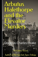 Arbutus Halethorpe and the Elevator Murders B092X539J8 Book Cover
