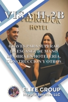 VISA H-2B: CLAVES PARA SUPERAR LA ESCASEZ DE MANO DE OBRA EN HOTELERÍA, CONSTRUCCIÓN Y OTROS (Spanish Edition) B0FD9QVH9F Book Cover