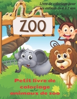 Petit livre de coloriage animaux de zoo - Livre de coloriage pour les enfants de 4 à 7 ans: LIVRE DE COLORIAGE POUR JEUNES GARÇONS FILLES B08C9CYZHY Book Cover