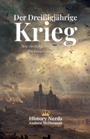 Der Dreißigjährige Krieg: Wie ein Religionskrieg Europa für immer veränderte (Weltenbrand: Die Großen Konflikte) (German Edition) B0HJ9XR95M Book Cover