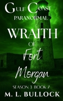 Wraith of Fort Morgan (Gulf Coast Paranormal Season Three) B0FRF6MMC3 Book Cover