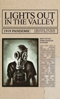 Lights Out in the Valley: 1919 Pandemic. Creative Fiction based on real events. B0C11KSVFH Book Cover