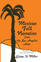 Mexican Folk Narrative from the Los Angeles Area: Introduction, Notes, and Classification 029274143X Book Cover