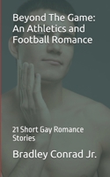Beyond The Game: An Athletics and Football Romance: 21 Short Gay Romance Stories (Varsity Hearts Gay Romance Series) B0F6LG9F3S Book Cover