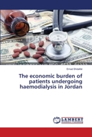 The economic burden of patients undergoing haemodialysis in Jordan 3659642819 Book Cover