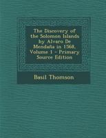 The Discovery of the Solomon Islands by Alvaro De Mendaña in 1568, Volume 1 1016407246 Book Cover