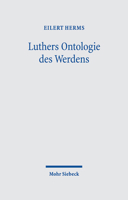 Luthers Ontologie Des Werdens: Verwirklichung Des Eschatons Durchs Schopferwort Im Schopfergeist. Trinitarischer Panentheismus 3161617843 Book Cover
