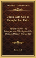 Union With God In Thought And Faith: Reflections On The Enlargement Of Religious Life Through Modern Knowledge 143045167X Book Cover