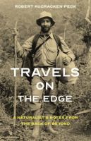 Travels on the Edge: A Naturalist’s Notes from the Back of Beyond 160618153X Book Cover
