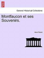 Montfaucon et ses Souvenirs. 124135149X Book Cover