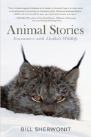 Animal Stories: Encounters with Alaska's Wildlife 1941821081 Book Cover