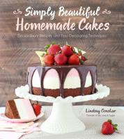 Simply Beautiful Homemade Cakes: Extraordinary Recipes and Easy Decorating Techniques 1624142826 Book Cover