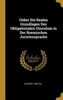 Ueber Die Realen Grundlagen Des Obligationalen Uinculum in Der Roemischen Juristensprache 0274375672 Book Cover