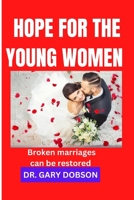 Hope for the Young Women: Broken marriages can be restored B0BVCMMX1P Book Cover