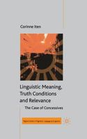 Linguistic Meaning, Truth Conditions and Relevance: The Case of Concessives (Palgrave Studies in Pragmatics, Languages and Cognition) 0333995732 Book Cover