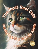 The Most Real Cats - "Detailed Coloring Book for Adults": Stress Relief Coloring: Relaxation colored - Mindfulness Coloring - For Adults - Relax - Love Cats - Coloring for anxiety B0CN5CDHQQ Book Cover