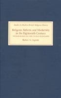 Religion, Reform and Modernity in the Eighteenth Century: Thomas Secker and the Church of England 1843833484 Book Cover