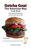 Gotcha Goat the American Way Cook Book 1495123375 Book Cover