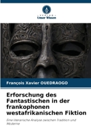Erforschung des Fantastischen in der frankophonen westafrikanischen Fiktion (German Edition) 6208319005 Book Cover