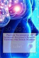 Proven Techniques to Increase Accuracy Remote Viewing the Stock Market: Published by the Institute for Solar Studies on Behaviorand Human Health, Santa Monica, CA. 1530441005 Book Cover