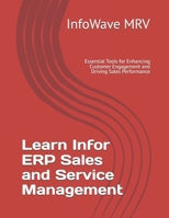 Learn Infor ERP Sales and Service Management: Essential Tools for Enhancing Customer Engagement and Driving Sales Performance B0FHF939JL Book Cover