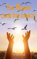 Your Weakness Can Be Your Strength-As God Loves You Heaven Sent 1960113607 Book Cover