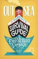 Out to Sea: A Parents' Survival Guide to the Freshman Voyage 1592987265 Book Cover