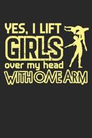 Yes I lift girls over my head: A5 Notebook for Ballerinas and Ballet Dancer 1074398556 Book Cover