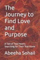 The Journey to Find Love and Purpose: A Tale of Two Hearts Searching for Their True Home B0BW2X9DL6 Book Cover