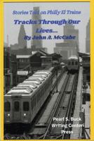 Tracks Through Our Lives: Stories Told on Philly El Trains 1096214830 Book Cover